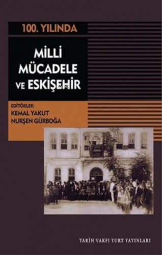 100.Yılında Milli Mücadele ve Eskişehir | Nurşen Gürboğa | Tarih Vakfı