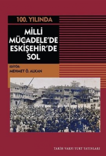 100.Yılında Milli Mücadele'de Eskişehir'de Sol | Mehmet Ö. Alkan | Tar