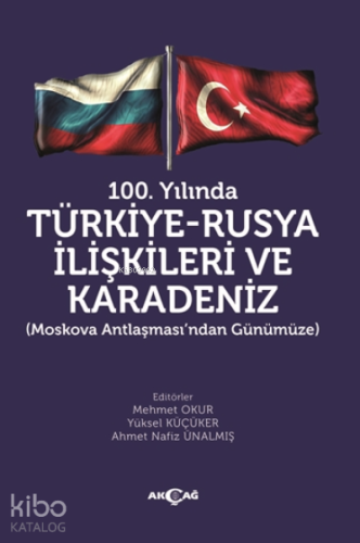 100. Yılında Türkiye - Rusya İlişkileri ve Karadeniz | Mehmet Okur | A