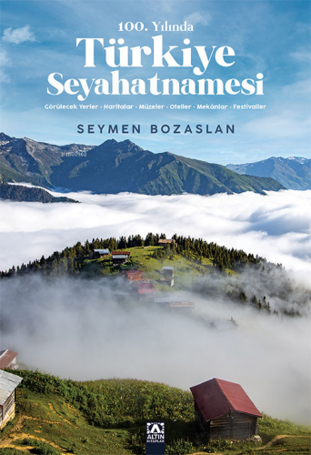 100.Yılında Türkiye Seyahatnamesi | Seymen Bozaslan | Altın Kitaplar