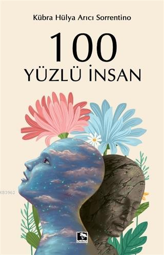 100 Yüzlü İnsan | Kübra Hülya Arıcı Sorrentino | Çınaraltı Yayın Dağıt