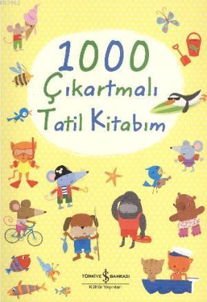 1000 Çıkartmalı Tatil Kitabı | Fiona Watt | Türkiye İş Bankası Kültür 