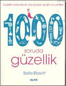 1000 Soruda Güzellik; Güzellik Hakkında En Çok Sorulan Sorular ve Yanı