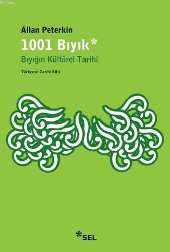 1001 Bıyık - Bıyığın Kültürel Tarihi | Allan Peterkin | Sel Yayıncılık