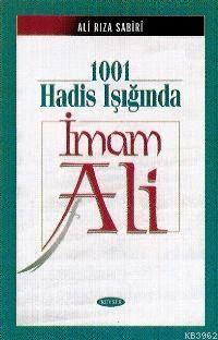 1001 Hadis Işığında İmam Ali | Alirıza Sabiri | Kevser Yayıncılık