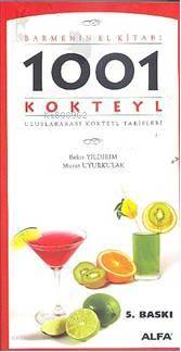 1001 Kokteyl - Barmenin El Kitabı; Uluslararası Kokteyl Tarifleri | Be