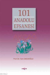 101 Anadolu Efsanesi | Saim Sakaoğlu | Akçağ Basım Yayım Pazarlama