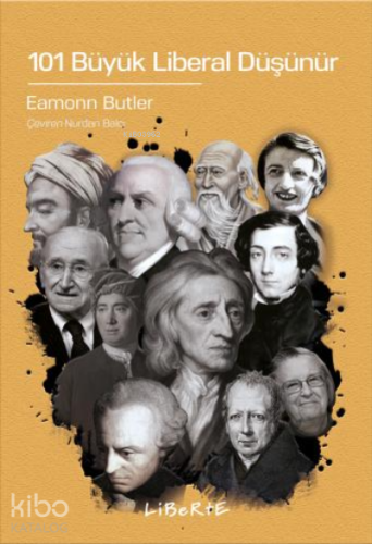 101 Büyük Liberal Düşünür | Eamonn Butler | Liberte Yayınları