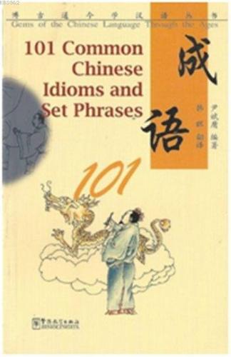 101 Common Chinese Idioms and Set Phrases | Yin Binyong | Sinolingua Y