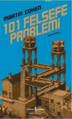 101 Felsefe Problemi | Martin Cohen | Türkiye İş Bankası Kültür Yayınl