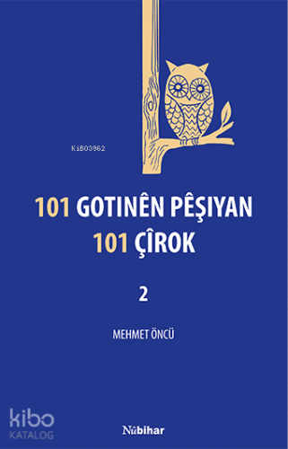 101 Gotinên Pêşiyan 101 Çîrok - 2 | Mehmet Öncü | Nubihar Yayınları