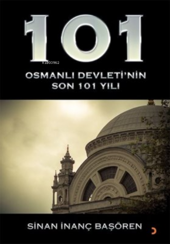 101 - Osmanlı Devleti’nin Son 101 Yılı | Sinan İnanç Başören | Cinius 