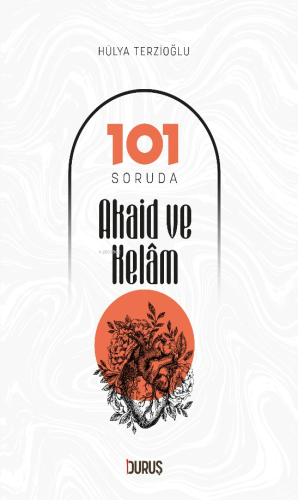 101 Soruda Akaid Ve Kelam | Hülya Terzioğlu | Duruş Yayınları