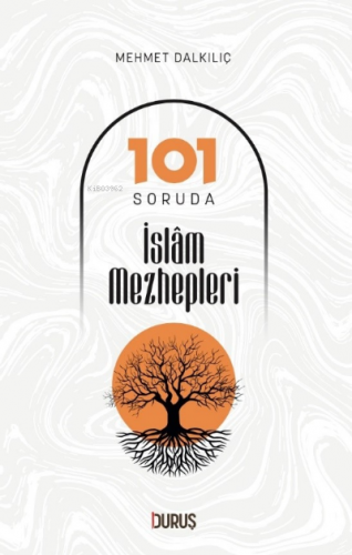 101 Soruda İslam Mezhepleri | Mehmet Dalkılıç | Duruş Yayınları