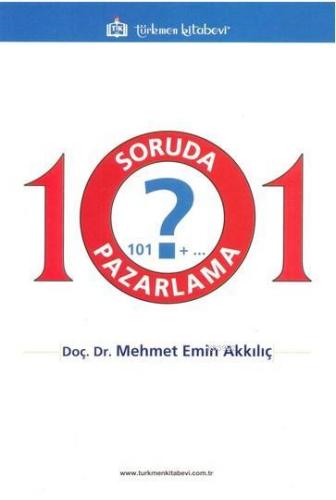 101 Soruda Pazarlama | Mehmet Emin Akkılıç | Türkmen Kitabevi