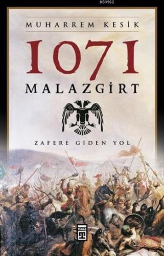 1071 Malazgirt; Zafere Giden Yol | Muharrem Kesik | Timaş Tarih