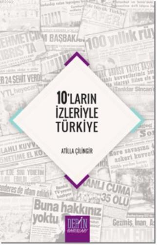 10'ların İzleriyle Türkiye | Atilla Çilingir | Derin Yayınları