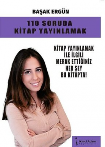 110 Soruda Kitap Yayınlamak | Başak Ergün | İkinci Adam Yayınları