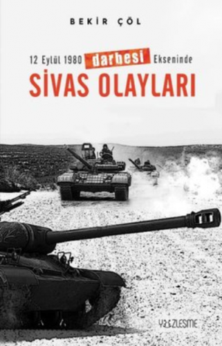 12 Eylül 1980 Darbesi Ekseninde Sivas Olayları | Bekir Çöl | Yüzleşme 