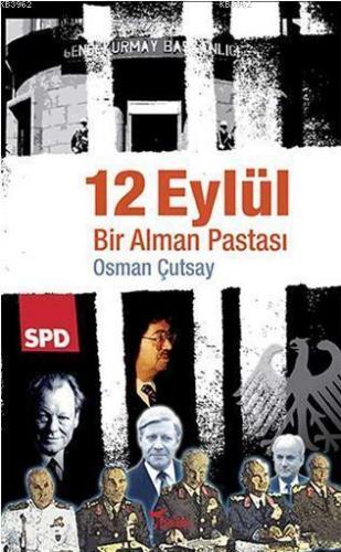 12 Eylül - Bir Alman Pastası | Osman Çutsay | Yazılama Yayınevi