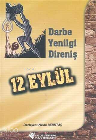 12 Eylül - Darbe, Yenilgi, Direniş | Nevin Berktaş | Yediveren Yayınla