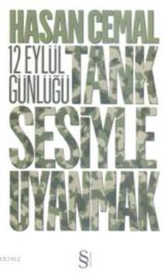 12 Eylül Günlüğü; Tank Sesiyle Uyanmak | Hasan Cemal | Everest Yayınla