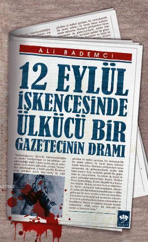 12 Eylül İşkencesinde Ülkücü Bir Gazetecinin Dramı | Ali Bademci | Ötü