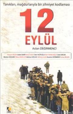 12 Eylül: Tanıkları, Mağdurlarıyla Bir Zihniyet Kodlaması | Aslan Deği