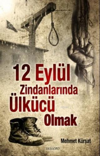 12 Eylül Zindanlarında Ülkücü Olmak | Mehmet Kürşat | Hoşgörü Yayınlar