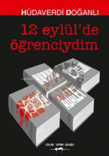 12 Eylül'de Öğrenciydim | Hüdaverdi Doğanlı | Sokak Kitapları Yayınlar