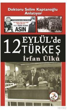 12 Eylül'de Türkeş; Bir 12 Eylül Belgeseli | İrfan Ülkü | Bilge Karınc