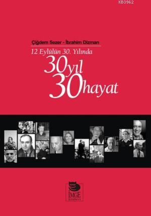 12 Eylülün 30. Yılında 30 Yıl 30 Hayat | Çiğdem Sezer | İmge Kitabevi 