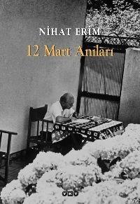 12 Mart Anıları | Nihat Erim | Yapı Kredi Yayınları ( YKY )