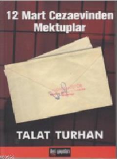 12 Mart Cezaevinden Mektuplar | Talat Turhan | İleri Yayınları