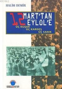 12 Mart'tan 12 Eylül'e; Üç Kuşak, Üç Kardeş, Üç Sanık | Halim Demir | 