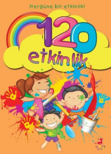 120 Etkinlik / Her Güne Bir Etkinlik | Betül Tok | Olimpos Yayınları