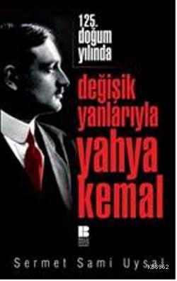 125. Doğum Yılında Değişik Yanlarıyla Yahya Kemal | Sermet Sami Uysal 