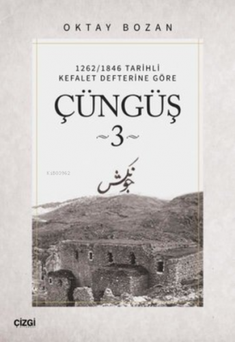 1262/1846 Tarihli Kefalet Defterine Göre - Çüngüş 3 | Oktay Bozan | Çi