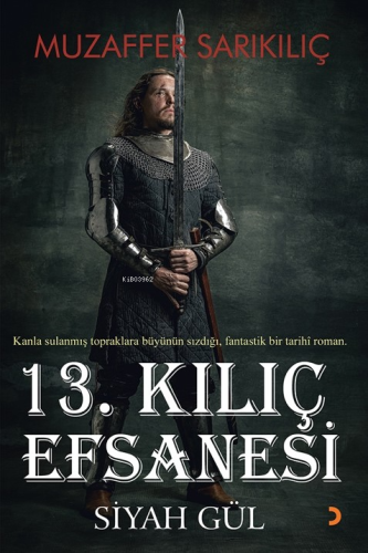 13.Kılıç Efsanesi;Siyah Gül | Muzaffer Sarıkılıç | Cinius Yayınları