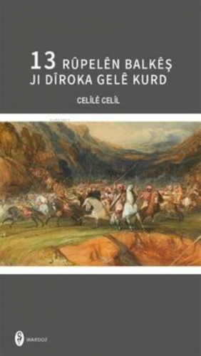 13 Rûpelên Balakêş Ji Dîroka Gelê Kurd - Celîlê Celîl | Celile Celil |