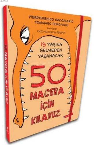 13 Yaşına Gelmeden Yaşanacak 50 Macera İçin Kılavuz | Pierdomenico Bac