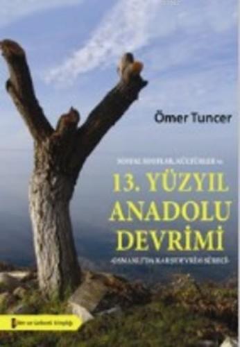 13.Yüzyıl Anadolu Devrimi | Ömer Tuncer | Bilim ve Gelecek Kitaplığı