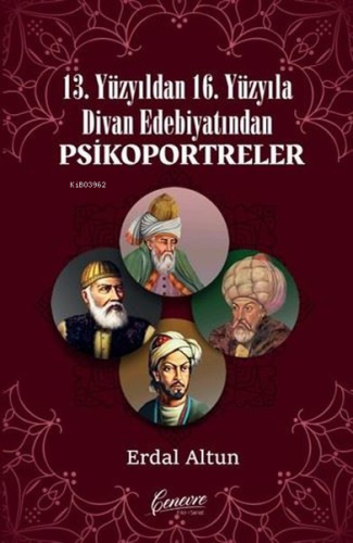 13. Yüzyıldan 16. Yüzyıla Divan Edebiyatından Psikoportreler | Erdal A