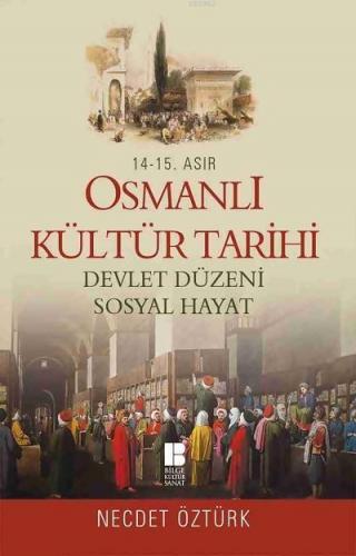 14. - 15. Asır Osmanlı Kültür Tarihi; Devlet Düzeni - Sosyal Hayat | N