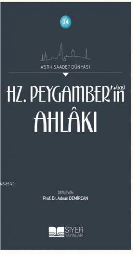 14 Asri Saadet Dünyası Hz Peygamberin sas Ahlakı; AsrI Saadet Dünyası 