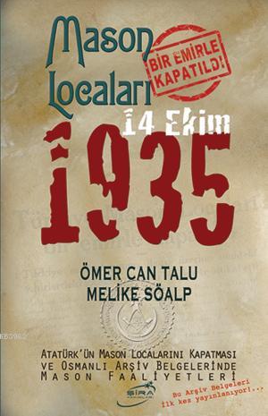 14 Ekim 1935; Mason Locaları Bir Emirle Kapatıldı | Ömer Can Talu | Şi