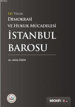 141 Yıllık Demokrasi ve Hukuk Mücadelesi İstanbul Barosu | Atilla Özen