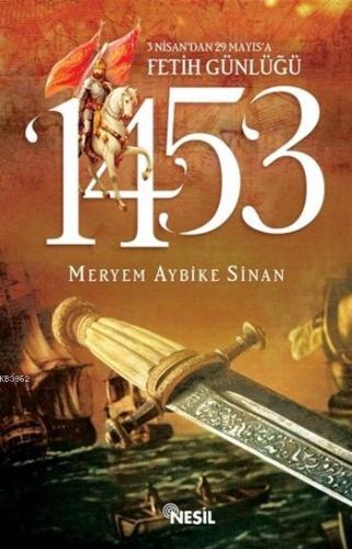 1453: 3 Nisan'dan 29 Mayıs'a Fetih Günlüğü | Meryem Aybike Sinan | Nes