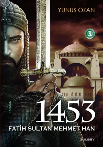 1453 Fatih Sultan Mehmet Han | Yunus Ozan | Gülbey Yayınları