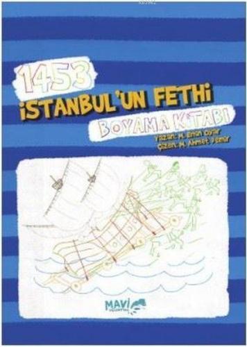 1453 İstanbul'un Fethi Boyama Kitabı | Muhammet Emin Oyar | Mavi Uçurt